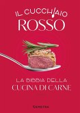 Il cucchiaio rosso. La bibbia della cucina di carne Il cucchiaio rosso. La bibbia della cucina di carne