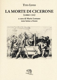 La morte di Cicerone (libro CXX). Testo latino a fronte - Livio, Tito