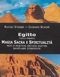 Egitto, Grecia e Palestina. Magia sacra e spiritualità. Miti e misteri antico Egitto. Santuari d'Oriente Egitto, Grecia e Palestina. Magia sacra e spiritualità. Miti e misteri antico Egitto. Santuari d'Oriente