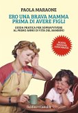 Ero una brava mamma prima di avere figli. Guida pratica per sopravvivere al primo anno di vita del bambino