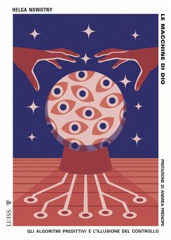 Le macchine di Dio. Gli algoritmi predittivi e l'illusione del controllo - Nowotny, Helga