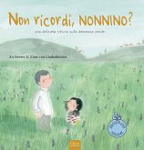 Non ricordi, nonnino? Una delicata storia sulla demenza senile Non ricordi, nonnino? Una delicata storia sulla demenza senile