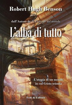 Cover L' alba di tutto. L'utopia di un mondo in cui Cristo trionfa