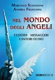 Nel mondo degli angeli. Custodi, messaggeri, cantori di Dio Nel mondo degli angeli. Custodi, messaggeri, cantori di Dio