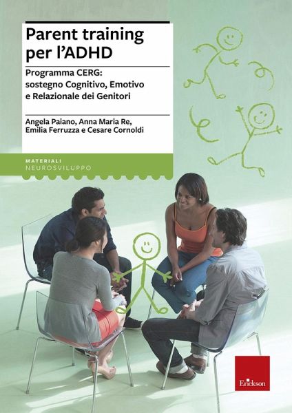 Parent training per l'ADHD. Programma CERG: sostegno cognitivo, emotivo e relazionale dei genitori Parent training per l'ADHD. Programma CERG: sostegno cognitivo, emotivo e relazionale dei genitori