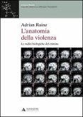 L' anatomia della violenza. Le radici biologiche del crimine L' anatomia della violenza. Le radici biologiche del crimine