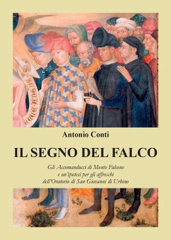Cover Il segno del falco. Gli Accomanducci di Monte Falcone e un'ipotesi per gli affreschi dell'Oratorio di San Giovanni di Urbino