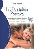 La disciplina positiva. Crescere bambini responsabili, indipendenti e collaborativi, in famiglia e a scuola, con rispetto, fermezza e gentilezza La disciplina positiva. Crescere bambini responsabili, indipendenti e collaborativi, in famiglia e a scuola, con rispetto, fermezza e gentilezza