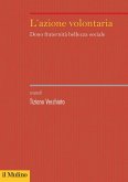 L' azione volontaria. Dono fraternità bellezza sociale