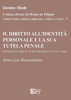 Il diritto all'identità personale e la sua tutela penale. In particolare, il furto di identità sul web - Buonadonna, Anna L.
