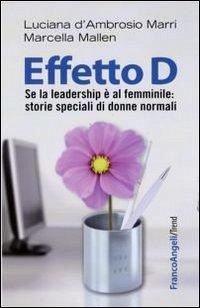 Effetto D. Se la leadership è al femminile: storie speciali di donne normali Effetto D. Se la leadership è al femminile: storie speciali di donne normali