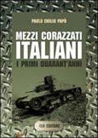 Cover Mezzi corazzati italiani. I primi quarant'anni