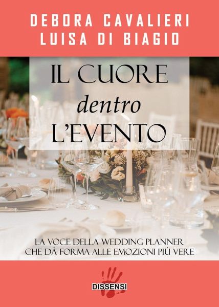 Il cuore dentro l'evento. La voce del wedding planner che da forma alle emozioni più vere Il cuore dentro l'evento. La voce del wedding planner che da forma alle emozioni più vere