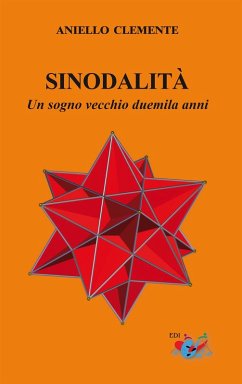 Sinodalità. Un sogno vecchio duemila anni - Clemente, Aniello