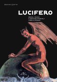Lucifero. Diavoli, demoni e creature infernali: storia e immagini Lucifero. Diavoli, demoni e creature infernali: storia e immagini