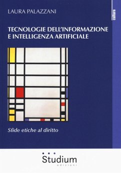 Tecnologie dell'informazione e intelligenza artificiale. Sfide etiche al diritto - Palazzani, Laura