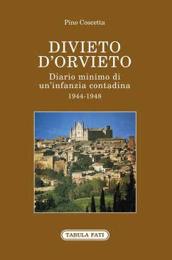 Divieto d'Orvieto. Diario minimo di un'infanzia contadina. 1944-1948 - Coscetta, Pino