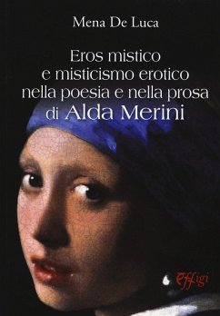 Eros mistico e misticismo erotico nella poesia e nella prosa di Alda merini - De Luca, Mena