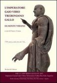 L' imperatore Gaio Vibio Treboniano Gallo da monte Vibiano. 1760 anni fa, nella terra dei vibi L' imperatore Gaio Vibio Treboniano Gallo da monte Vibiano. 1760 anni fa, nella terra dei vibi
