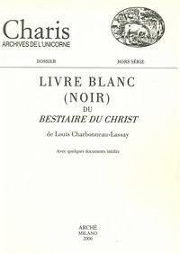 Cover Livre blanc (noir) du 'Bestiaire du Christ' de Louis Charbonneau-Lassay. Avec quelques documents inédits