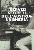 I servizi segreti dell'Austria-Ungheria I servizi segreti dell'Austria-Ungheria