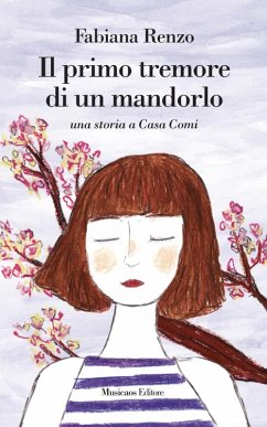 Il primo tremore di un mandorlo. Una storia a casa Comi - Renzo, Fabiana