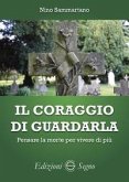Il coraggio di guardarla. Pensare la morte per vivere di più