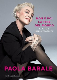 Non è poi la fine del mondo. Il potere della fragilità - Barale, Paola