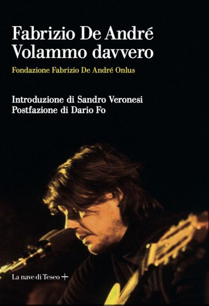 Fabrizio De André. Volammo davvero Fabrizio De André. Volammo davvero