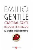 Caporali tanti, uomini pochissimi. La storia secondo Totò Caporali tanti, uomini pochissimi. La storia secondo Totò