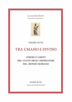 Cover Tra umano e divino: forme e limiti del culto degli imperatori nel mondo romano