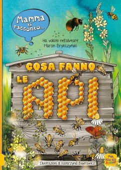 Mamma ti racconto... cosa fanno le api. Vola nell'alveare - Brykczynski, Marcin; Bajerowicz, Katarzyna