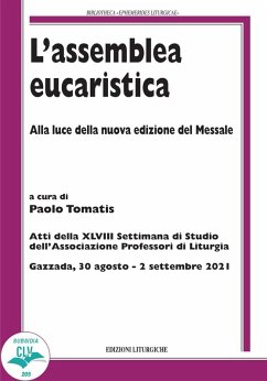 Cover L' assemblea eucaristica. Alla luce della nuova edizione del Messale. Atti della XLVIII settimana di studio dell'Associazione professori di liturgia (Gazzada, 30 agosto - 2 settembre 2021)