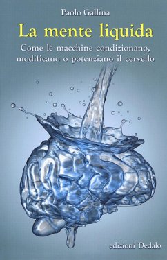 Cover La mente liquida. Come le macchine condizionano, modificano o potenziano il cervello