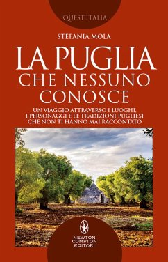 Cover La Puglia che nessuno conosce. Un viaggio attraverso i luoghi, i personaggi e le tradizioni pugliesi che non ti hanno mai raccontato