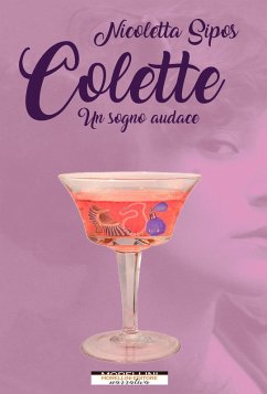 Colette. Un sogno audace - Sipos, Nicoletta