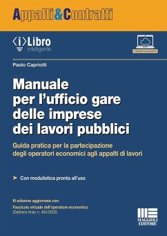 Manuale per l'ufficio gare delle imprese dei lavori pubblici. Guida pratica per la partecipazione degli operatori economici agli appalti di lavori - Capriotti, Paolo