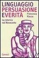 Linguaggio, persuasione e verità. La retorica del Novecento