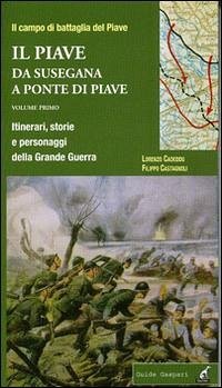 Da Susegana a Ponte di Piave. Itinerari, storie e personaggi della grande guerra - Castagnoli, Filippo; Cadeddu, Lorenzo