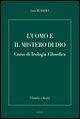 L' uomo e il mistero di Dio. Corso di teologia filosofica