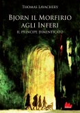 Il principe dimenticato. Bjorn il Morfirio agli inferi Il principe dimenticato. Bjorn il Morfirio agli inferi