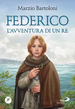 Federico. L'avventura di un re - Bartoloni, Marzio Federico. L'avventura di un re - Bartoloni, Marzio