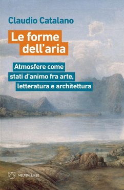 Cover Le forme dell'aria. Atmosfere come stati d'animo fra arte, letteratura e architettura