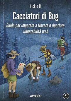 Cacciatori di bug. Guida per imparare a trovare e riportare vulnerabilità web - Li, Vickie