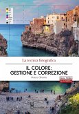 La tecnica fotografica. Il colore: gestione e correzione La tecnica fotografica. Il colore: gestione e correzione