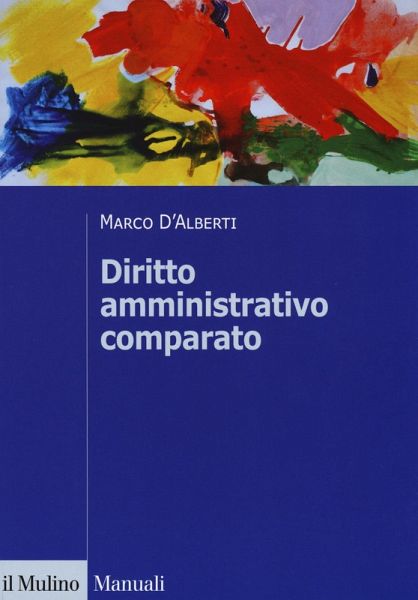 Diritto amministrativo comparato. Mutamenti dei sistemi nazionali e contesto globale Diritto amministrativo comparato. Mutamenti dei sistemi nazionali e contesto globale