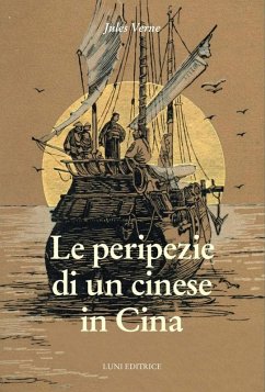 Le peripezie di un cinese in Cina - Verne, Jules Le peripezie di un cinese in Cina - Verne, Jules