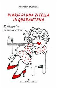 Diario di una zitella in quarantena. Radiografia di un lockdown Cover Diario di una zitella in quarantena. Radiografia di un lockdown