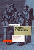 Cosmesi e chirurgia. Bellezza, dolore e medicina nell'Italia moderna Cosmesi e chirurgia. Bellezza, dolore e medicina nell'Italia moderna