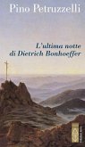 L' ultima notte di Dietrich Bonhoeffer L' ultima notte di Dietrich Bonhoeffer